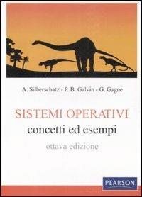 Sistemi operativi. Concetti ed esempi - Abraham Silberschatz, Peter Baer Galvin, Greg Gagne - Libro Pearson 2009, Accademica | Libraccio.it