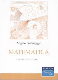 Matematica - Angelo Guerraggio - Libro Pearson 2009, Prentice Hall | Libraccio.it