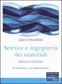 Scienza e ingegneria dei materiali - James F. Shackelford - Libro Pearson 2009, Prentice Hall | Libraccio.it