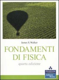 Fondamenti di fisica - James S. Walker - Libro Pearson 2010, Scienze | Libraccio.it