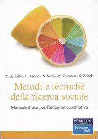 Metodi e tecniche della ricerca sociale. Manuale d'uso per l'indagine quantitativa  - Libro Pearson 2010, Prentice Hall | Libraccio.it