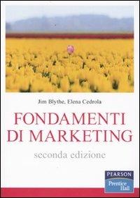 Fondamenti di marketing - Jim Blythe, Elena Cedrola - Libro Pearson 2010, Prentice Hall | Libraccio.it