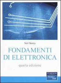 Fondamenti di elettronica - Neil Storey - Libro Pearson 2010 | Libraccio.it