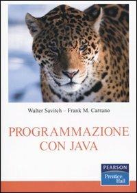 Programmazione con Java - Walter Savitch, Frank M. Carrano - Libro Pearson 2010, Informatica | Libraccio.it