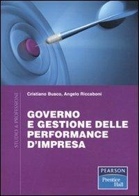 Governo e gestione delle performance d'impresa - Cristiano Busco, Angelo Riccaboni - Libro Pearson 2010, Studio & professione | Libraccio.it