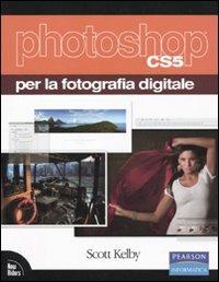 Photoshop CS5 per la fotografia digitale - Scott Kelby - Libro Pearson 2010, Informatica | Libraccio.it