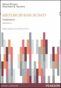 Sistemi di basi di dati. Fondamenti - Ramez A. Elmasri, Shamkant B. Navathe - Libro Pearson 2011, Informatica | Libraccio.it