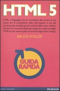 HTML 5. Guida rapida - Bruce Hyslop - Libro Pearson 2011, Informatica | Libraccio.it