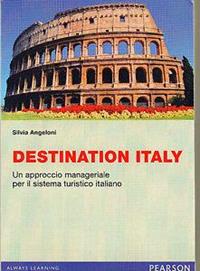 Destination Italy. Un approccio manageriale per il sistema turistico italiano - Silvia Angeloni - Libro Pearson 2013, Economia | Libraccio.it