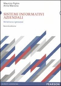 Sistemi informativi aziendali. Struttura e processi - Maurizio Pighin, Anna Marzona - Libro Pearson 2011, Economia | Libraccio.it