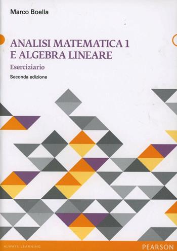 Analisi matematica e algebra lineare. Vol. 1 - Marco Boella - Libro Pearson 2012 | Libraccio.it
