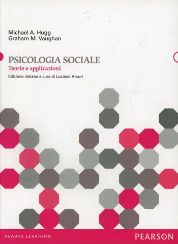 Psicologia sociale. Teorie e applicazioni - Michael A. Hogg, Graham M. Vaughan - Libro Pearson 2012 | Libraccio.it