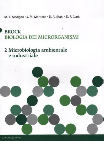 Brock. Biologia dei microrganismi. Ediz. illustrata. Vol. 2: Microbiologia ambientale e industriale  - Libro Pearson 2012, Scienze | Libraccio.it