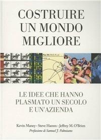 Costruire un mondo migliore - Jeffrey O'Brien, Kevin Maney, Steve Hamm - Libro Pearson 2011 | Libraccio.it