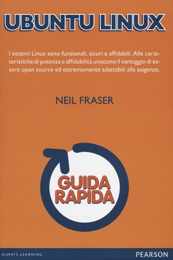 Ubuntu Linux. Guida rapida - Neil Fraser - Libro Pearson 2012, Guide rapide | Libraccio.it