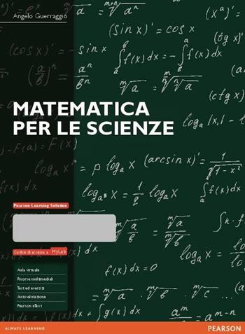 Matematica per le scienze. Ediz. MyLab. - Angelo Guerraggio - Libro Pearson 2012, Matematica | Libraccio.it