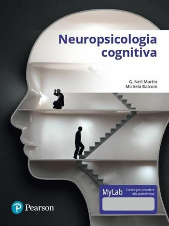 Neuropsicologia cognitiva - Neil G. Martin, Michela Balconi - Libro Pearson 2013 | Libraccio.it