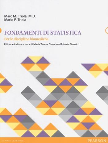 Fondamenti di statistica. Per le discipline biomediche - Marc M. Triola, Mario F. Triola - Libro Pearson 2013, Statistica | Libraccio.it