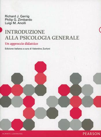Introduzione alla psicologia generale. Un approccio didattico - Richard J. Gerrig, Philip G. Zimbardo, Luigi Anolli - Libro Pearson 2012 | Libraccio.it