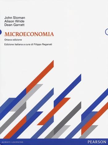 Microeconomia - John Sloman, Alison Wride, Dean Garratt - Libro Pearson 2013, Economia | Libraccio.it