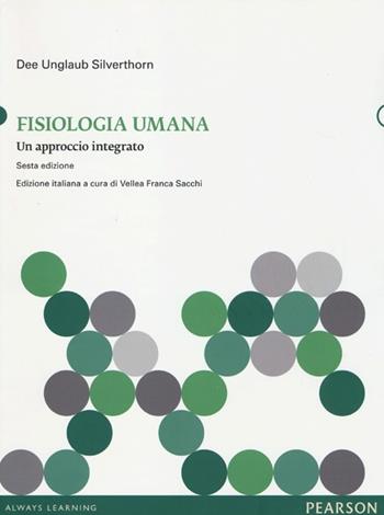 Fisiologia umana. Un approccio integrato. Con aggiornamento online - Dee U. Silverthorn - Libro Pearson 2013, Scienze | Libraccio.it