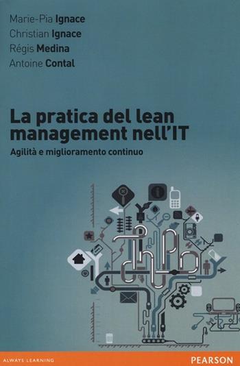 La pratica del lean management nell'IT. Agilità e miglioramento continuo  - Libro Pearson 2014, Economia | Libraccio.it