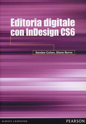 Editoria digitale con InDesign CS6 - Sandee Cohen, Diane Burns - Libro Pearson 2013 | Libraccio.it