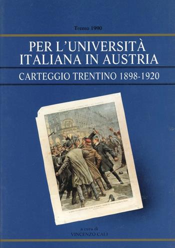 Per l'università italiana in Austria: carteggio trentino 1898-1920  - Libro Fondaz. Museo Storico Trentino 1990, Fonti e strumenti | Libraccio.it