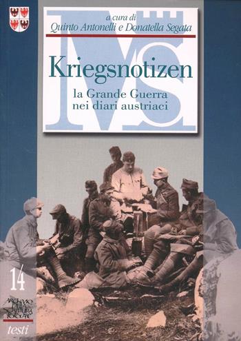 Kriegsnotizen. La grande guerra nei diari austriaci  - Libro Fondaz. Museo Storico Trentino 2004, Archivio della scrittura popolare | Libraccio.it