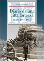 Diario da una città fortezza. Trento 1915-1918