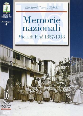 Memorie nazionali. Miola di Pinè 1857-1918 - Giovanni Sighele - Libro Fondaz. Museo Storico Trentino 2005, Archivio della scrittura popolare | Libraccio.it