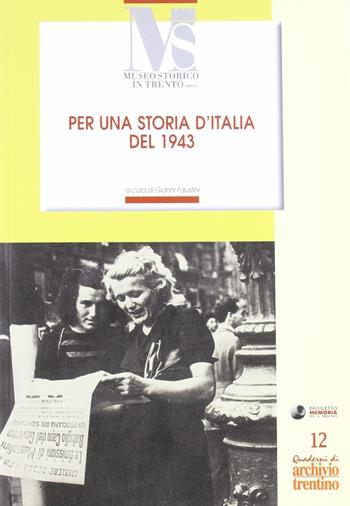 Per una storia d'Italia del 1943. Le cronache di Roberto Suster e altri scritti - Roberto Suster - Libro Fondaz. Museo Storico Trentino 2006, Quaderni di Archivio Trentino | Libraccio.it