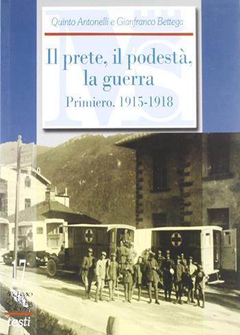 Il prete, il podestà, la guerra. I diari di don Enrico Cipriani ed Enrico Koch Primiero, 1915-1918  - Libro Fondaz. Museo Storico Trentino 2008, Archivio della scrittura popolare | Libraccio.it
