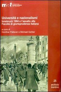 Università e nazionalismi. Innsbruck 1904 e l'assalto alla Facoltà di giurisprudenza italiana  - Libro Fondaz. Museo Storico Trentino 2010, Quaderni di Archivio Trentino | Libraccio.it