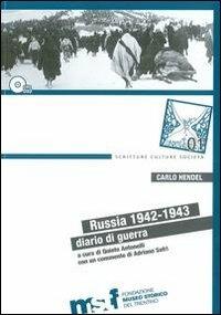 Russia 1942-1943. Diario di guerra. Con DVD - Carlo Hendel - Libro Fondaz. Museo Storico Trentino 2011, Scritture culture società | Libraccio.it