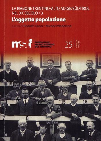 La regione Trentino Alto Adige/Südtirol nel XX secolo. Vol. 3: L' oggetto popolazione  - Libro Fondaz. Museo Storico Trentino 2021 | Libraccio.it