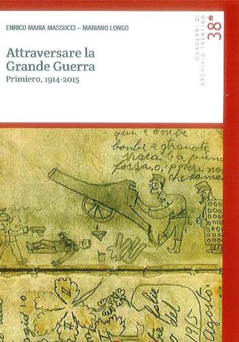 Attraversare la grande guerra. Primiero, 1914-2015 - Enrico M. Massucci, Mariano Longo - Libro Fondaz. Museo Storico Trentino 2015 | Libraccio.it