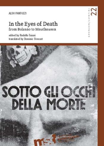 In the eyes of death. From Bolzano to Mauthausen - Aldo Pantozzi - Libro Fondaz. Museo Storico Trentino 2015 | Libraccio.it