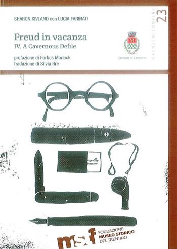 Freud in vacanza. A cavernous defile. Vol. 4 - Sharon Kivland, Lucia Farinati - Libro Fondaz. Museo Storico Trentino 2016 | Libraccio.it