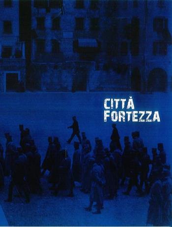 Città fortezza. Trento 1915-1918  - Libro Fondaz. Museo Storico Trentino 2016 | Libraccio.it