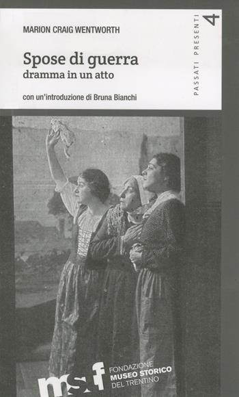 Spose di guerra. Dramma in un atto - Marion Craig Wenthworth - Libro Fondaz. Museo Storico Trentino 2017, Passati presenti | Libraccio.it
