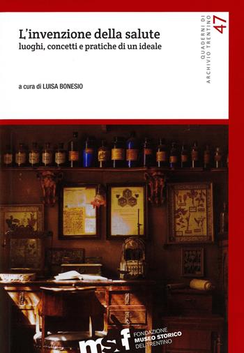 L' invenzione della salute. Luoghi, concetti e pratiche di un ideale  - Libro Fondaz. Museo Storico Trentino 2018, Quaderni di Archivio Trentino | Libraccio.it
