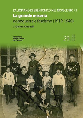 La grande miseria. Dopoguerra e fascismo (1919-1940) - Quinto Antonelli - Libro Fondaz. Museo Storico Trentino 2025, Vesti del ricordo. Gli studi | Libraccio.it