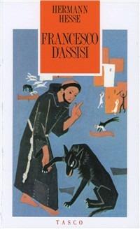 Francesco d'Assisi - Hermann Hesse - Libro SugarCo 1997, Tasco | Libraccio.it