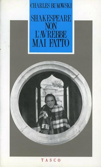 Shakespeare non l'avrebbe mai fatto - Charles Bukowski - Libro SugarCo 1997 | Libraccio.it