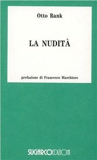 La nudità. Nella leggenda e nella poesia - Otto Rank - Libro SugarCo 1996, Tasco | Libraccio.it