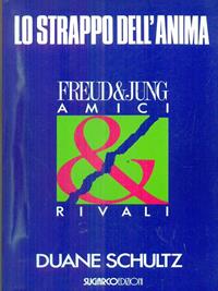 Lo strappo dell'anima. Freud e Jung, amici & rivali - Duane P. Schultz - Libro SugarCo 1997, Testimonianze | Libraccio.it