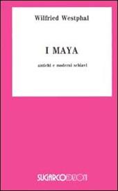 I maya. Antichi e moderni schiavi