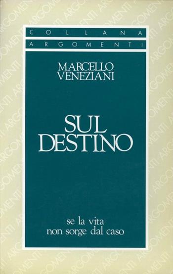 Sul destino. Se la vita non sorge dal caso - Marcello Veneziani - Libro SugarCo 1997, Argomenti | Libraccio.it