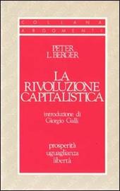 La rivoluzione capitalistica. Prosperità, uguaglianza e libertà